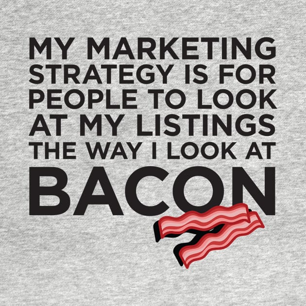 Real Estate Bacon Marketing T-Shirt by RealTees